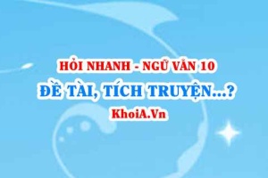 Đề tài, tích truyện, nhân vật, lời thoại và phương thức lưu truyền của Tuồng? Ngữ Văn lớp 10